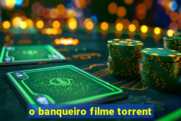 o banqueiro filme torrent